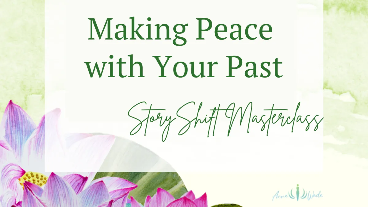 Making Peace with Your Past<br />
